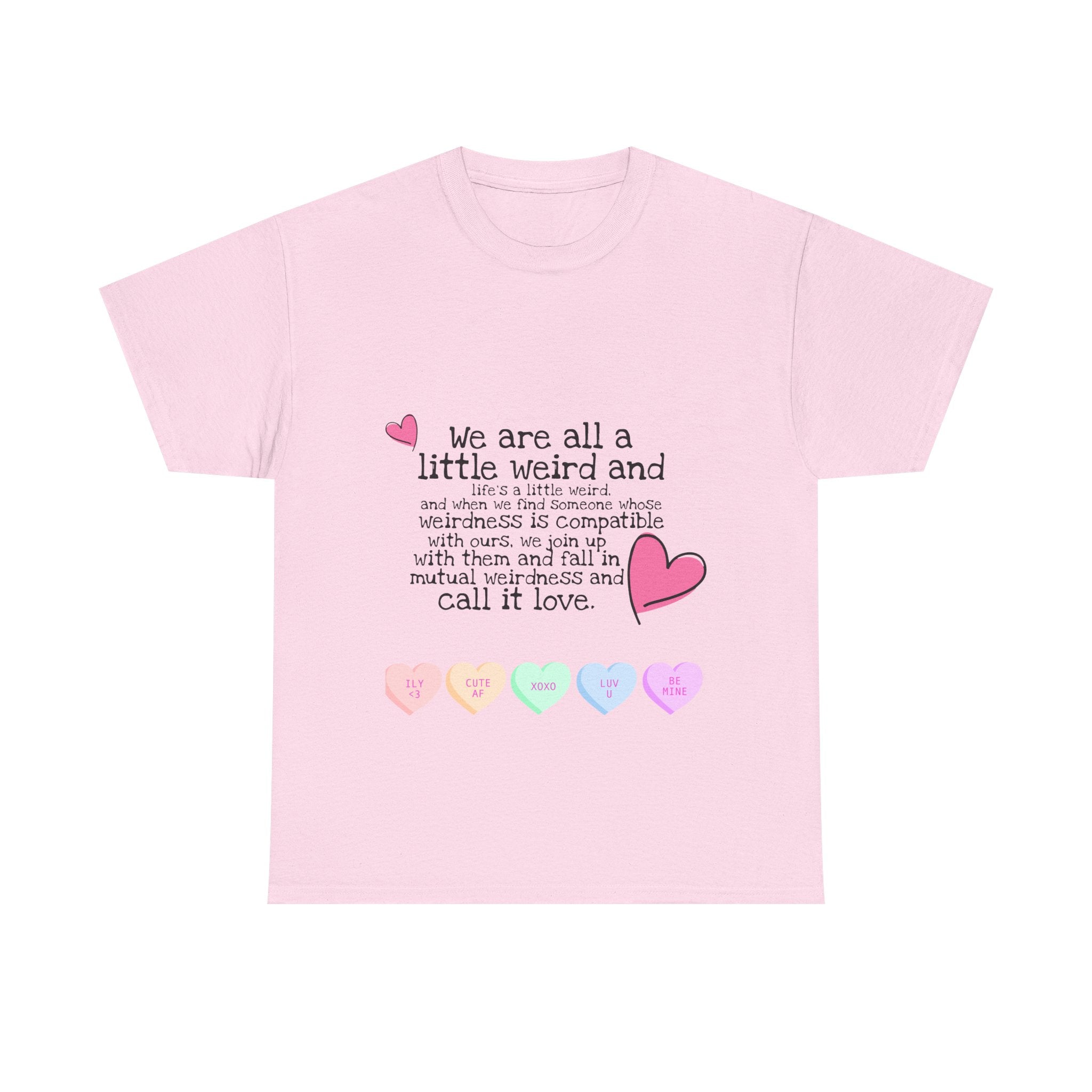 Unisex Heavy Cotton Tee - "We Are All a Little Weird" Cute Relationship Quote Tee