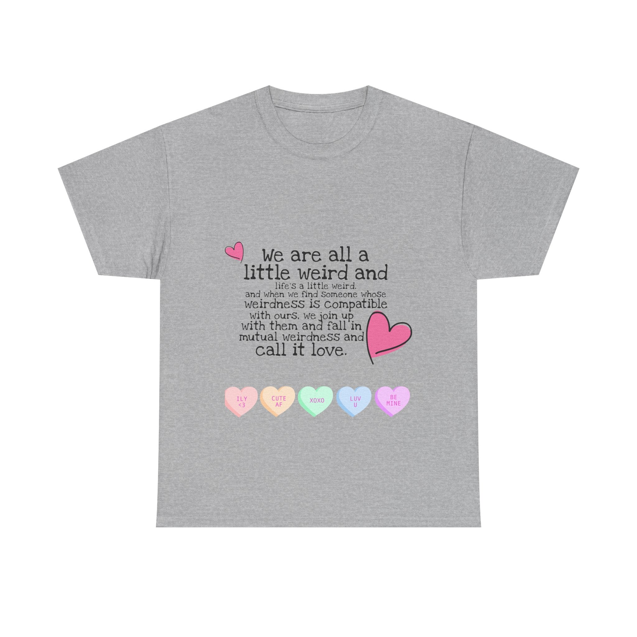 Unisex Heavy Cotton Tee - "We Are All a Little Weird" Cute Relationship Quote Tee