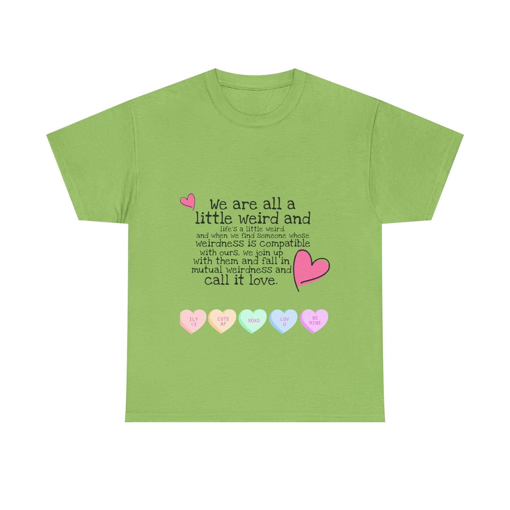 Unisex Heavy Cotton Tee - "We Are All a Little Weird" Cute Relationship Quote Tee