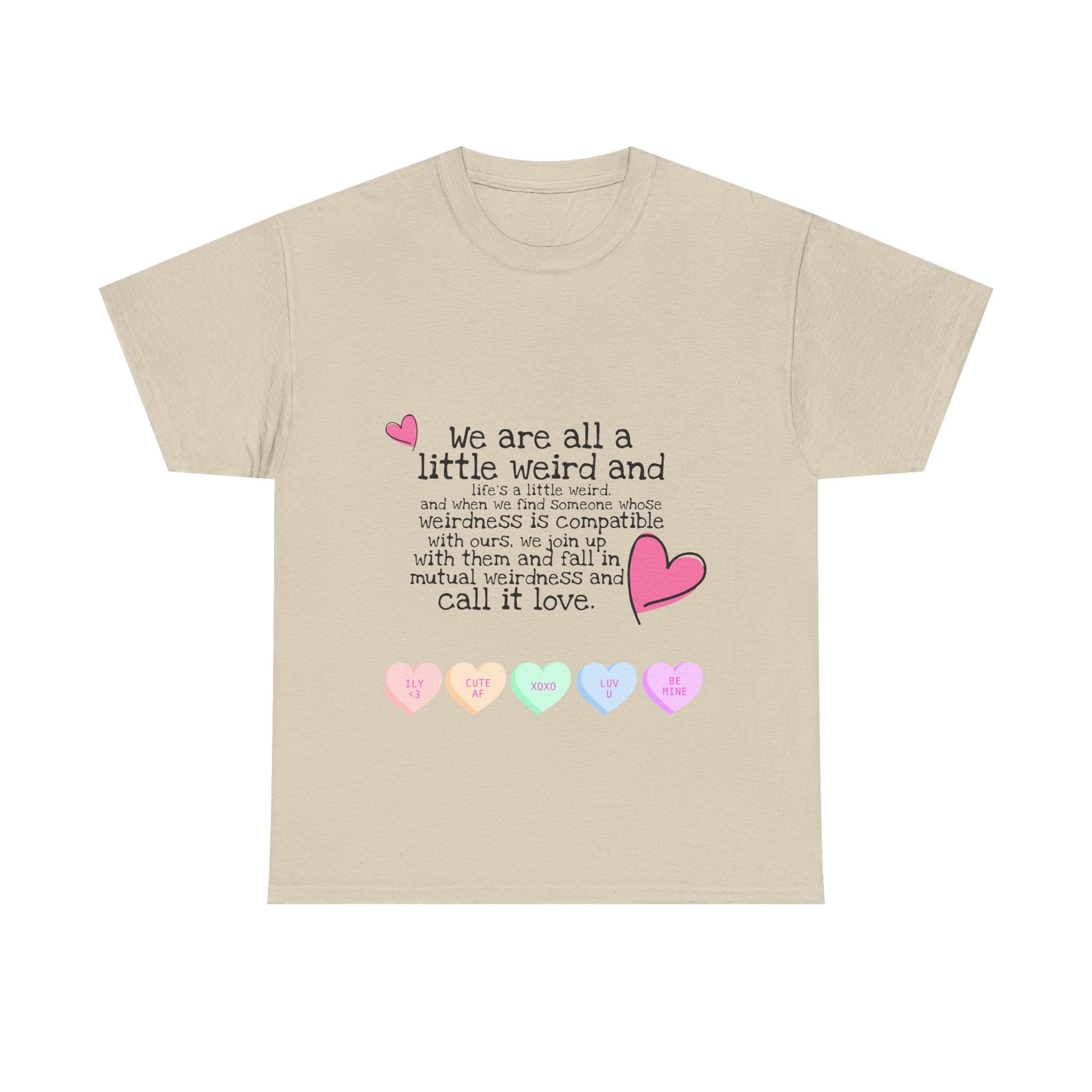 Unisex Heavy Cotton Tee - "We Are All a Little Weird" Cute Relationship Quote Tee
