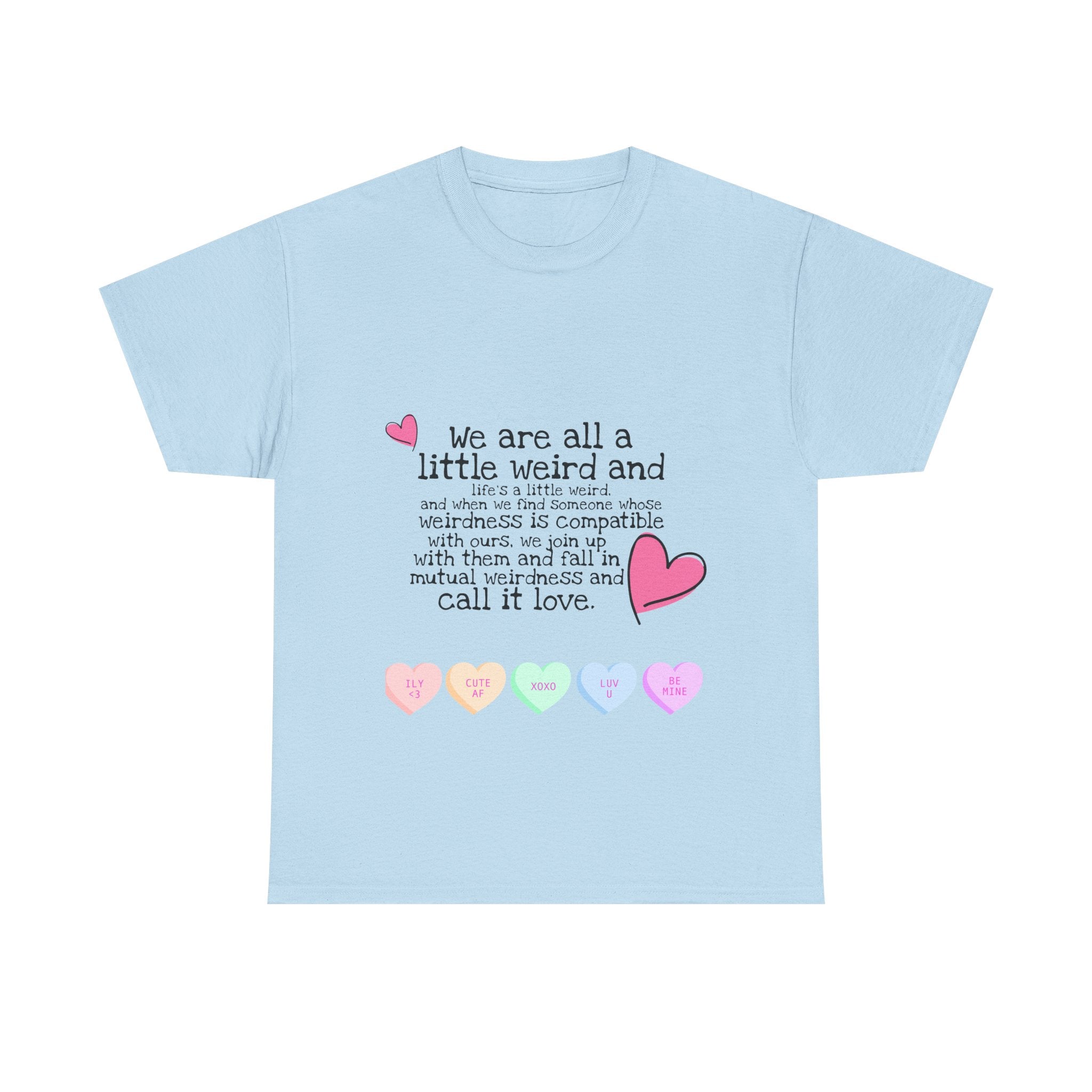 Unisex Heavy Cotton Tee - "We Are All a Little Weird" Cute Relationship Quote Tee