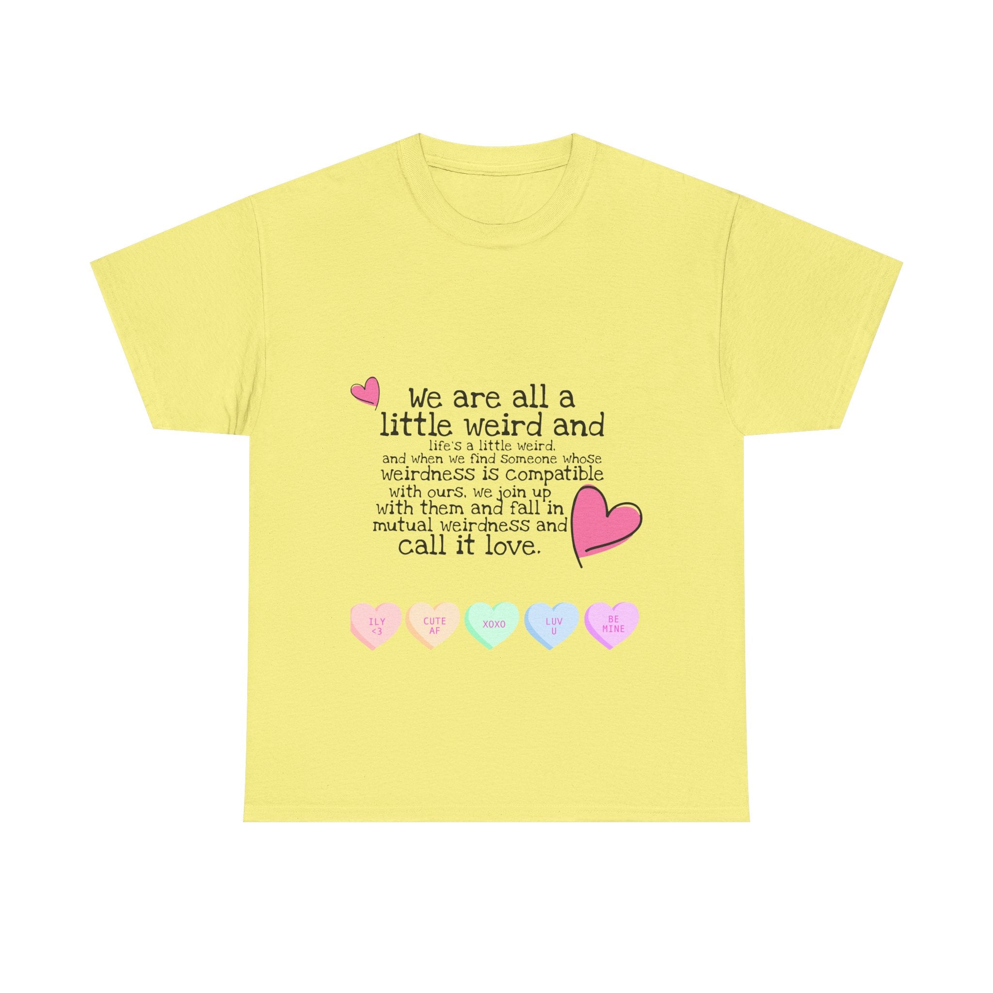 Unisex Heavy Cotton Tee - "We Are All a Little Weird" Cute Relationship Quote Tee