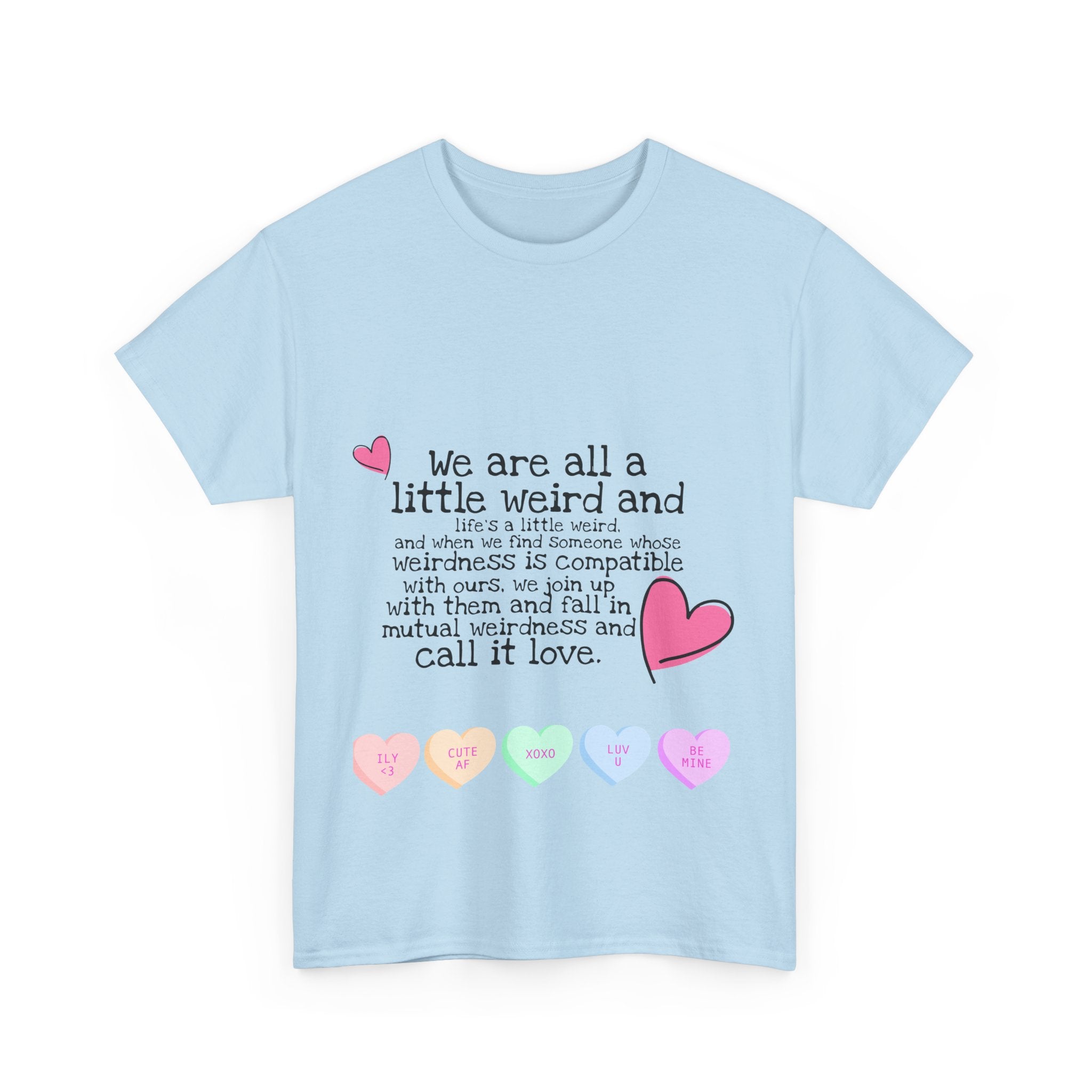 Unisex Heavy Cotton Tee - "We Are All a Little Weird" Cute Relationship Quote Tee