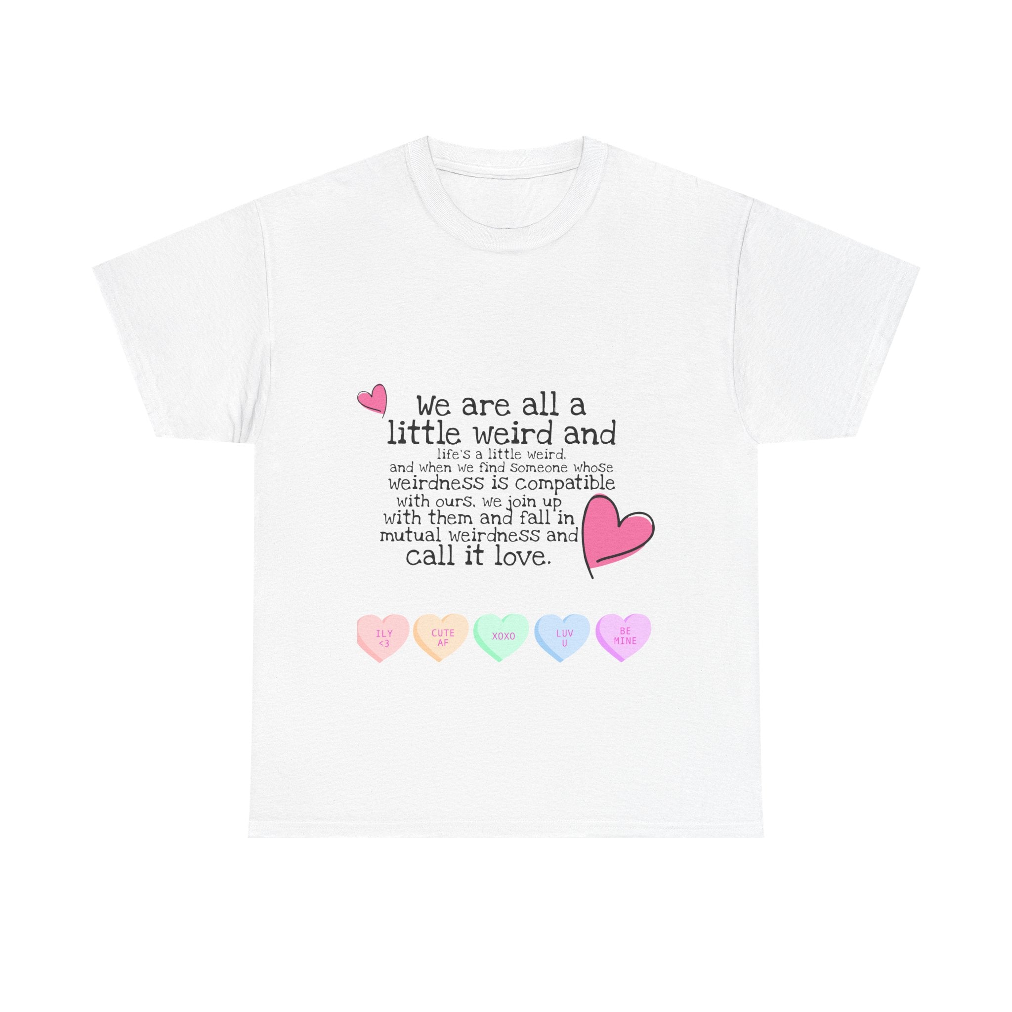 Unisex Heavy Cotton Tee - "We Are All a Little Weird" Cute Relationship Quote Tee