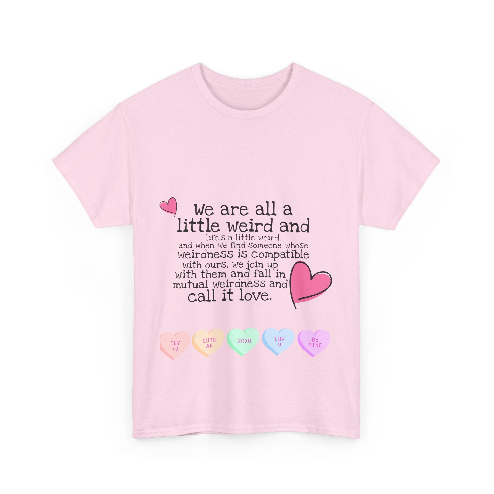 Unisex Heavy Cotton Tee - "We Are All a Little Weird" Cute Relationship Quote Tee